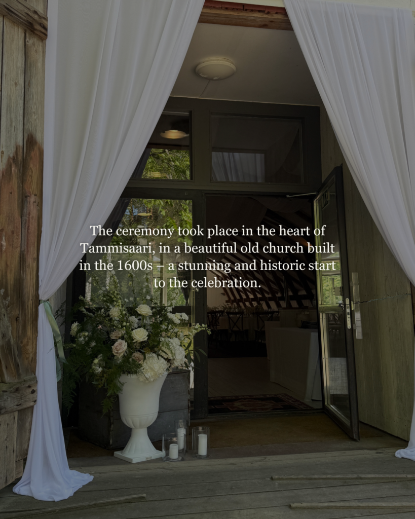 The ceremony took place in the heart of Tammisaari, in a beautiful old church built in the 1600s – a stunning and historic start to the celebration. 
