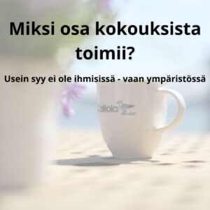 Miksi osa kokouksista toimii?